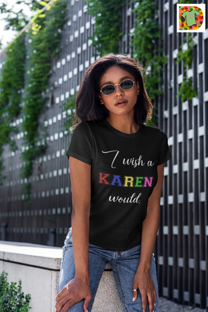 I Wish a Karen Would Short-Sleeve Unisex T-Shirt