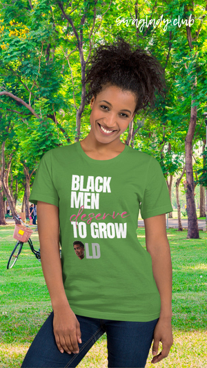 Black Men Deserve to Grow Old Unisex t-shirt