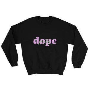 Pretty Dope Pink Sweatshirt