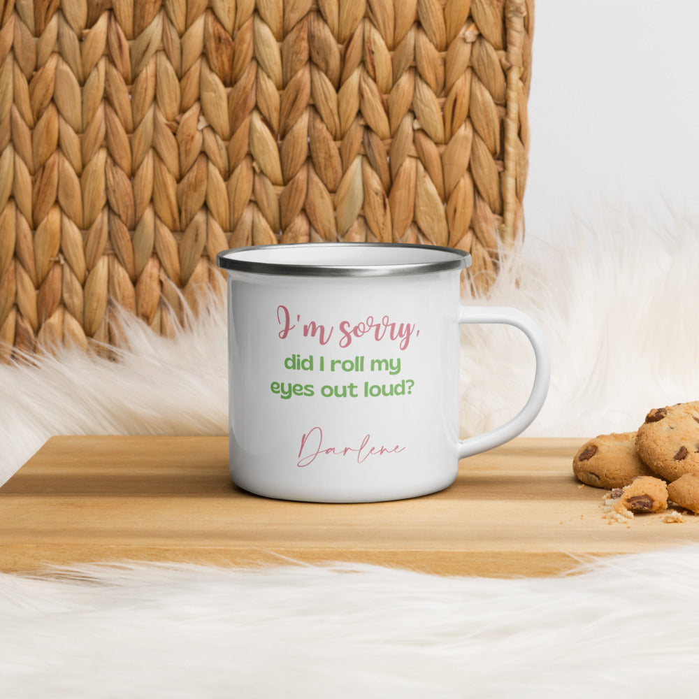 I'm Sorry, did I roll my eyes out loud? Custom Enamel Mug