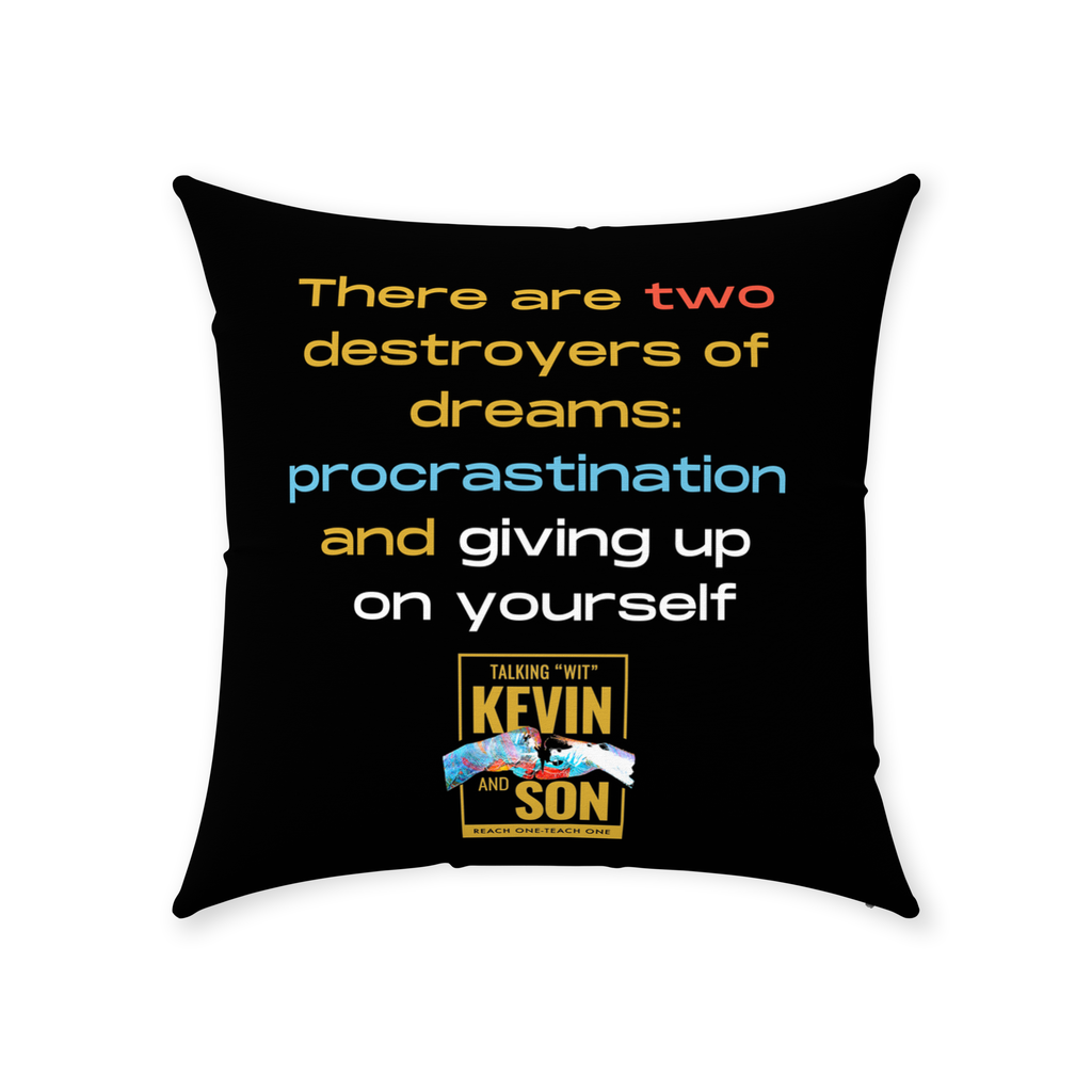 Kevin & Son Destroyer Dream Quote Throw Pillows