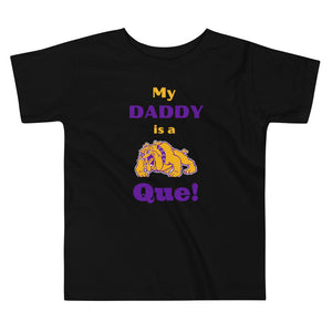 My Daddy is a Que! Toddler Short Sleeve Tee