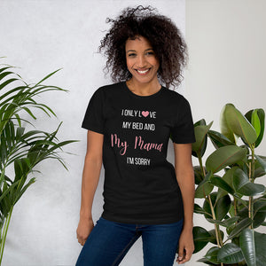 I Only Love my Bed and My Mama I'm Sorry Short-Sleeve Unisex T-Shirt