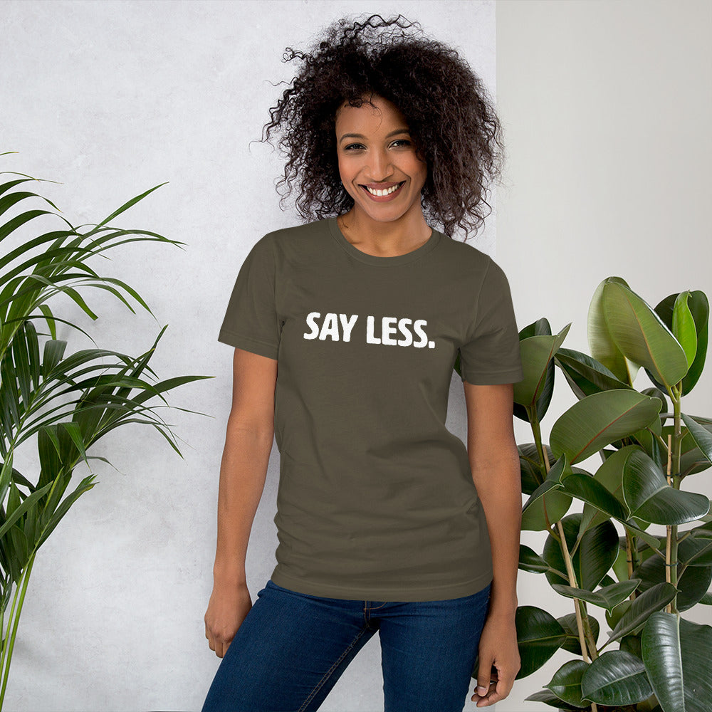 Say Less Short-Sleeve Unisex T-Shirt