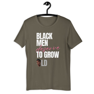 Black Men Deserve to Grow Old Unisex t-shirt