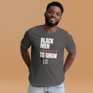 Black Men Deserve to Grow Old Unisex t-shirt