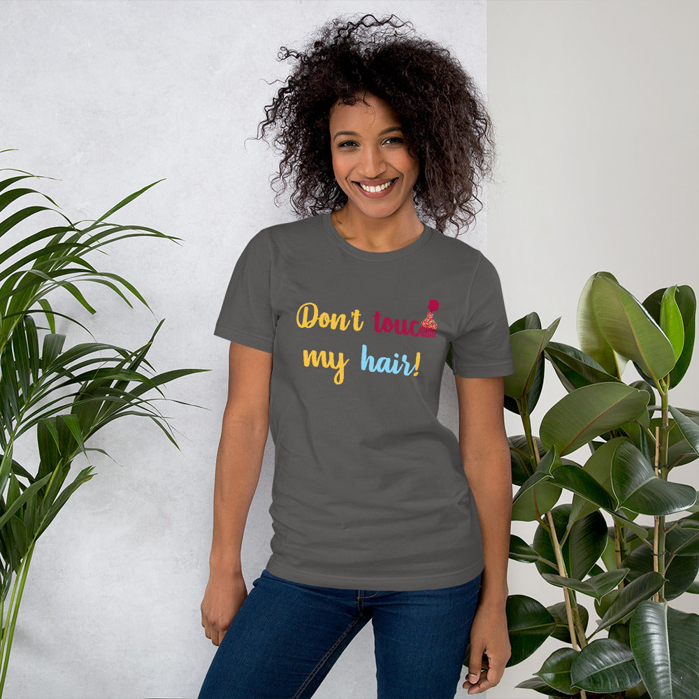 Don't Touch My Hair! Unisex t-shirt