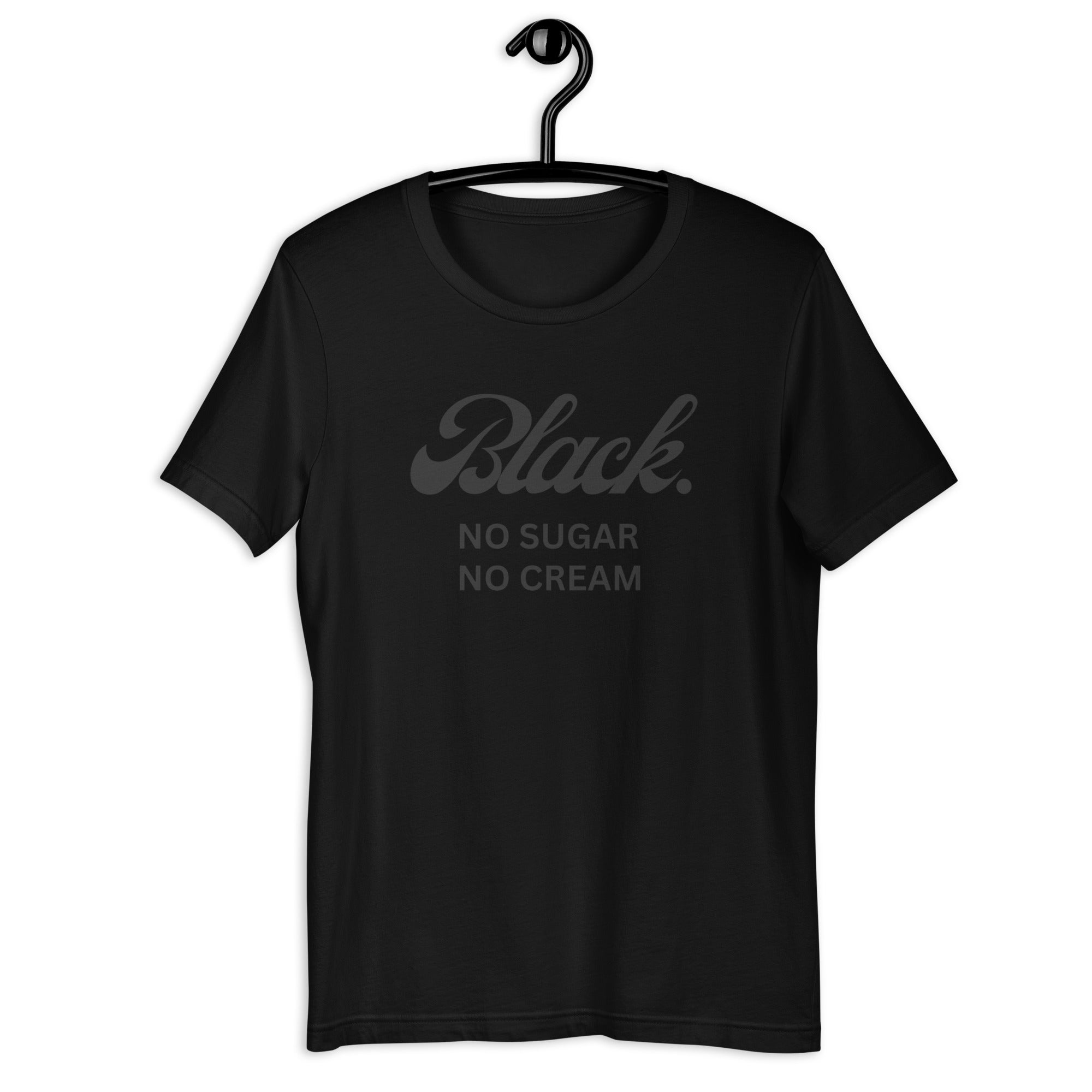 Black. No Sugar No Cream Unisex t-shirt